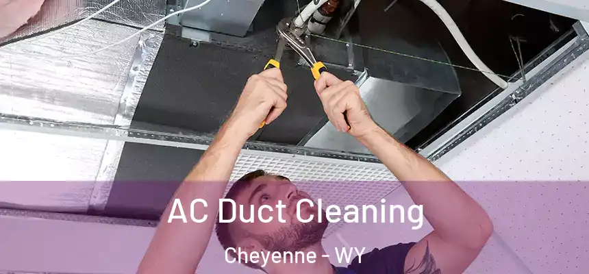  AC Duct Cleaning Cheyenne - WY