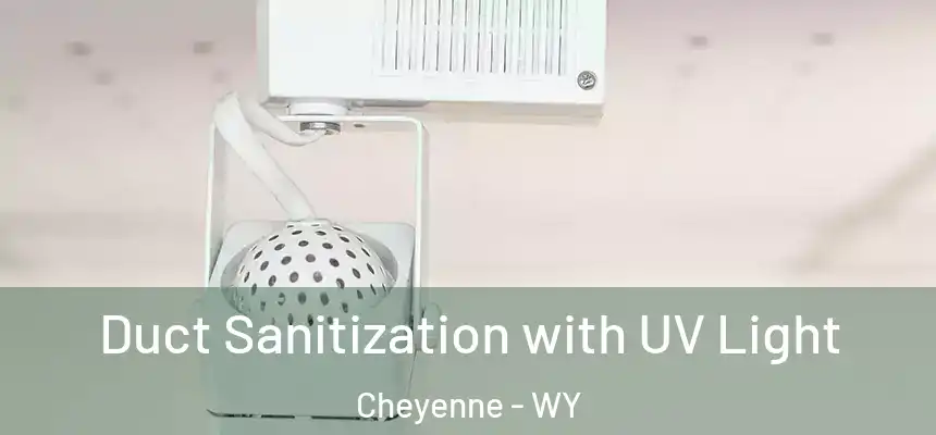 Duct Sanitization with UV Light Cheyenne - WY