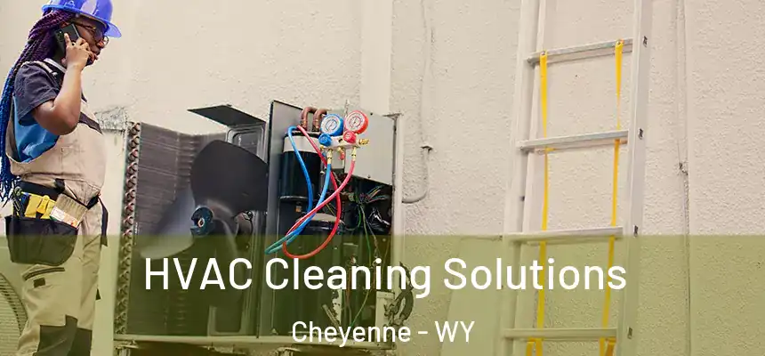  HVAC Cleaning Solutions Cheyenne - WY