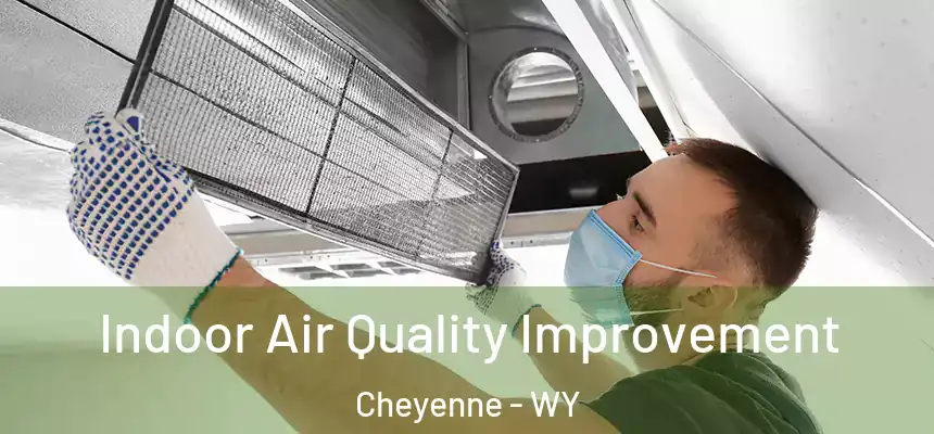 Indoor Air Quality Improvement Cheyenne - WY