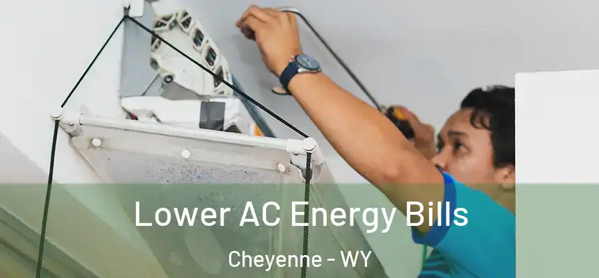 Lower AC Energy Bills Cheyenne - WY